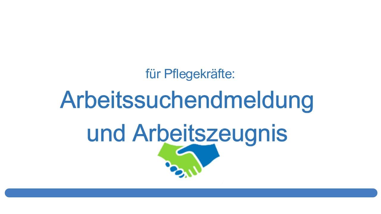 Arbeitssuchendmeldung und Arbeitszeugnis für Pflegekräfte